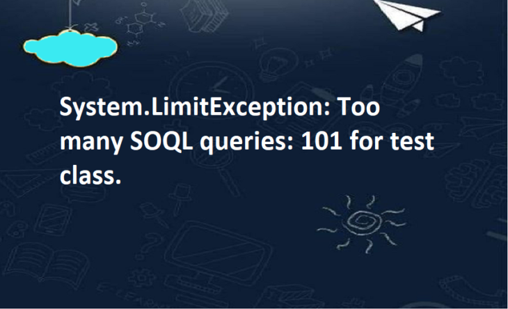 Too many SOQL queries : 101