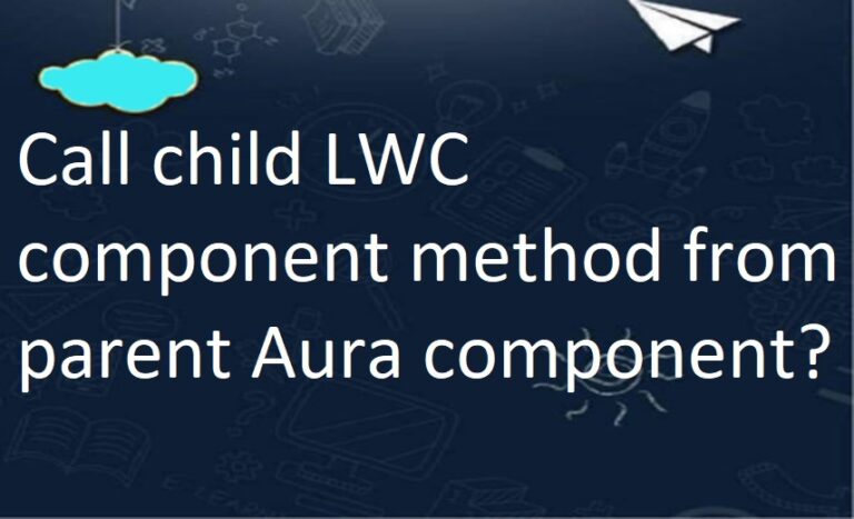 how-to-call-method-of-child-lwc-component-from-parent-aura-component